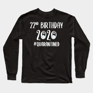 22nd Birthday 2020 Quarantined Long Sleeve T-Shirt